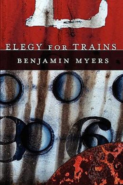 Cover Art for 9780981868066, Elegy for Trains by Benjamin Myers
