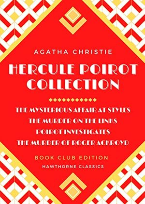 Cover Art for B09W74MWCC, The Hercule Poirot Collection: The Mysterious Affair at Styles, The Murder on the Links, Poirot Investigates, and The Murder of Roger Ackroyd: Agatha Christie Unabridged and Annotated for Book Clubs by Agatha Christie