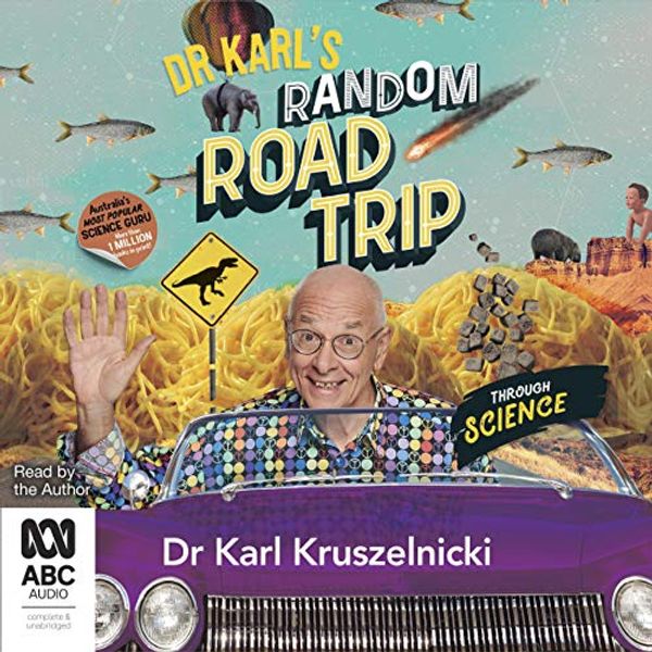 Cover Art for B07WRSDRZV, Dr Karl's Random Road Trip Through Science by Dr Karl Kruszelnicki