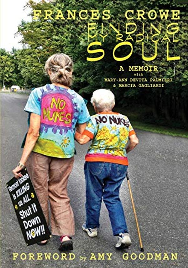 Cover Art for 9780989766777, Finding My Radical Soul by Frances Crowe