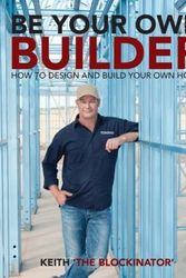 Cover Art for 9781742576671, Be Your Own Builder by Keith Schleiger