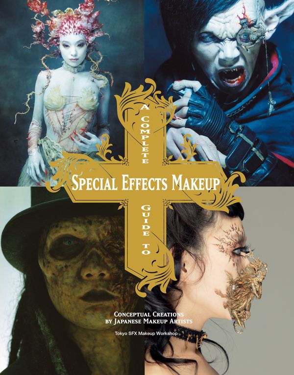 Cover Art for 9781781161449, A Complete Guide to Special Effects Makeup by Tokyo SFX Makeup Workshop