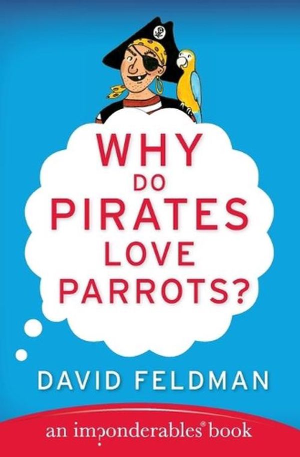 Cover Art for 9780060888435, Why Do Pirates Love Parrots? by David Feldman