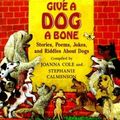 Cover Art for 9780439087087, Give a Dog a Bone by Joanna Cole
