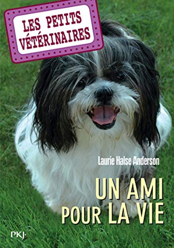 Cover Art for 9782266197915, Les Petits Vétérinaires, Tome 5 : Un ami pour la vie by Laurie Halse Anderson