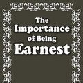 Cover Art for 9781936041022, The Importance of Being Earnest by Oscar Wilde