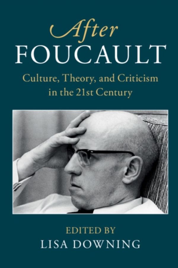 Cover Art for 9781316506042, After Foucault: Culture, Theory and Criticism in the 21st Century (After Series) by Lisa Downing