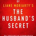 Cover Art for 9781499300420, The Husband's Secret by Liane Moriarty - A 30-minute Summary by Instaread Summaries, Instaread Summaries