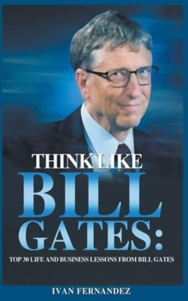 Cover Art for 9781393360124, Think Like Bill Gates by Ivan Fernandez