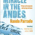 Cover Art for 9780752871943, Miracle In The Andes by Nando Parrado