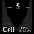 Cover Art for B07RPJMXDL, Tyll: A Novel by Daniel Kehlmann