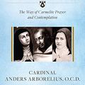 Cover Art for B08BX7RHZ1, Carmelite Spirituality: The Way of Carmelite Prayer and Contemplation by Arborelius OCD, CArdinal Anders