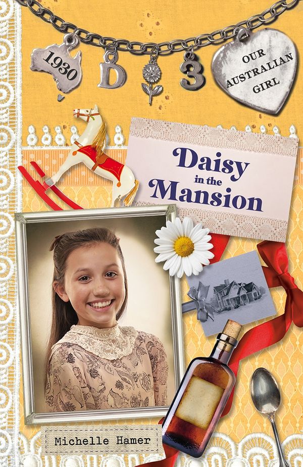 Cover Art for 9780143307655, Our Australian Girl: Daisy in the Mansion (Book 3) by Michelle Hamer