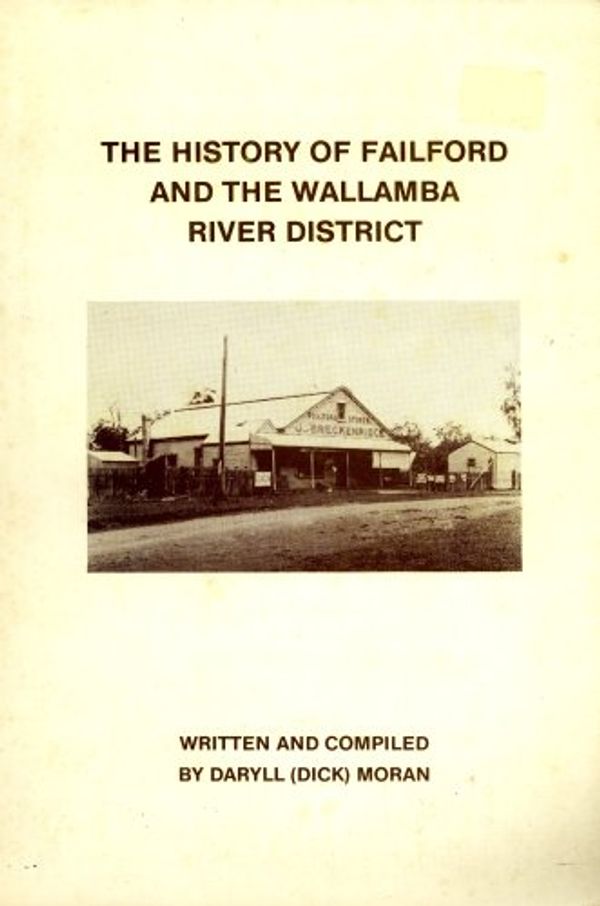 Cover Art for 9780731612062, The History of Failford and the Wallamba River District by Daryll Moran