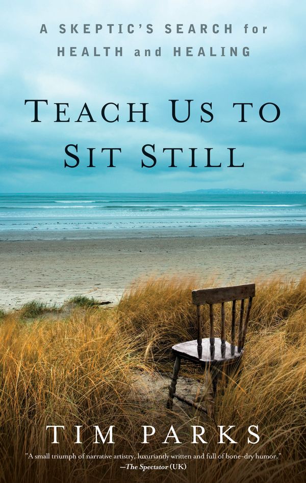 Cover Art for 9781609614485, Teach Us to Sit Still by Tim Parks