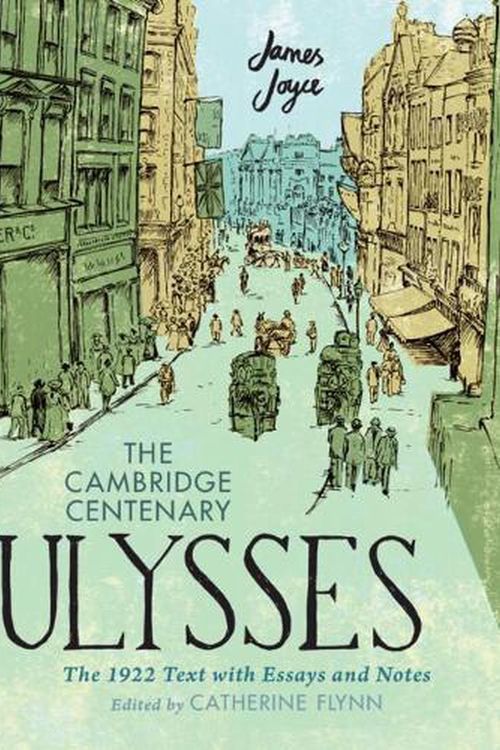 Cover Art for 9781316515945, The Cambridge Centenary Ulysses: The 1922 Text with Essays and Notes by James Joyce, Catherine Flynn