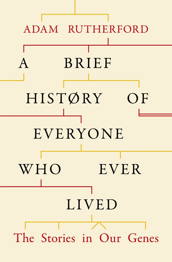 Cover Art for 9780297609384, A Brief History of Everyone Who Ever Lived by Adam Rutherford