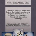 Cover Art for 9781270670070, Thomas E. Zablocki, Milwaukee County Clerk, et al., Appellants, V. Roger G. Redhail et al. U.S. Supreme Court Transcript of Record with Supporting Pleadings by Terry W. Rose, Robert H. Blondis, Additional Contributors