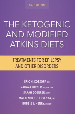 Cover Art for 9781936303946, The Ketogenic & Modified Atkins DietsTreatments for Epilepsy & Other Discorders, 6th Ed by Eric Kossoff