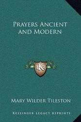Cover Art for 9781163204511, Prayers Ancient and Modern by Mary Tileston
