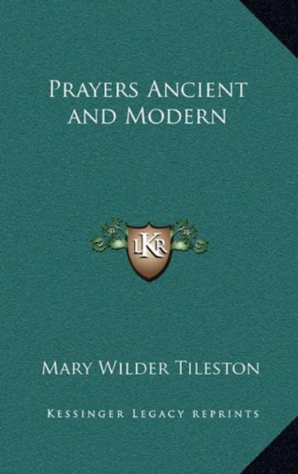 Cover Art for 9781163204511, Prayers Ancient and Modern by Mary Tileston