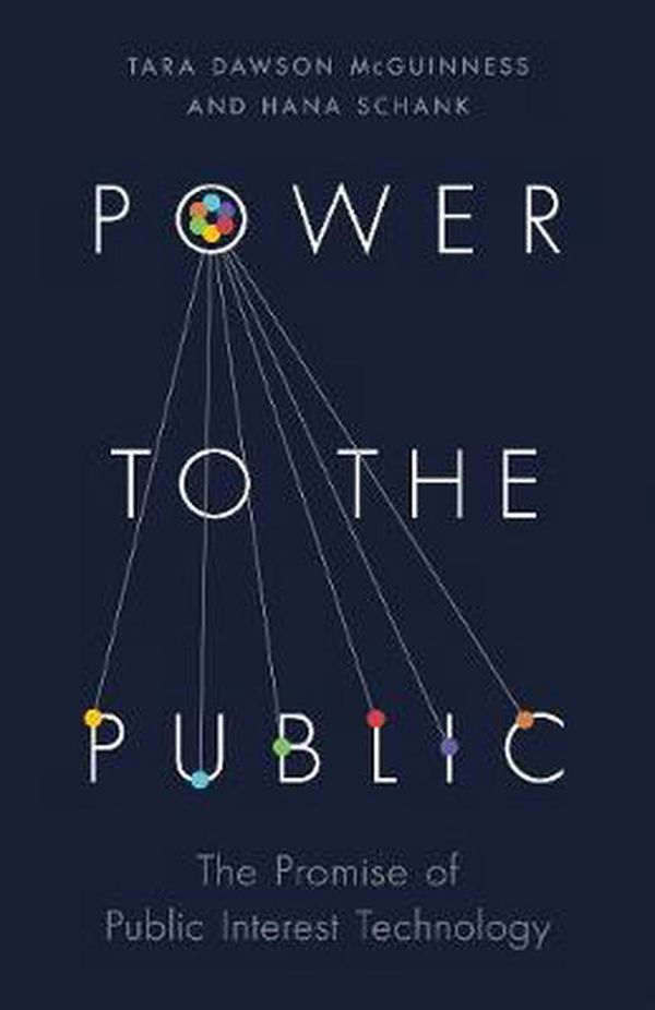 Cover Art for 9780691207759, Power to the Public: The Promise of Public Interest Technology by Tara Dawson McGuinness, Hana Schank