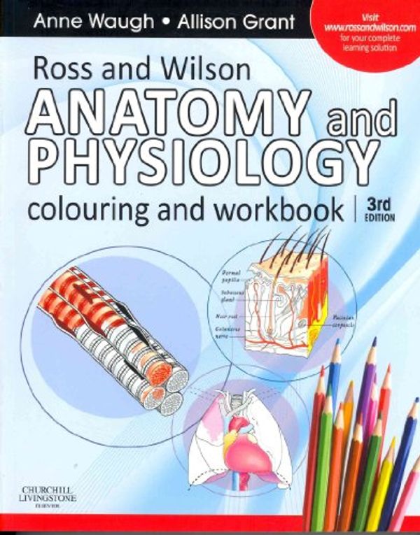Cover Art for 9780702032264, Ross and Wilson Anatomy and Physiology Colouring and Workbook by Anne Waugh, Grant BSc RGN, Allison, Ph.D.