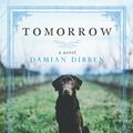 Cover Art for 9781335251008, Tomorrow by Damian Dibben