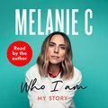 Cover Art for B09RQRC5Y9, Who I Am by Melanie Chisholm