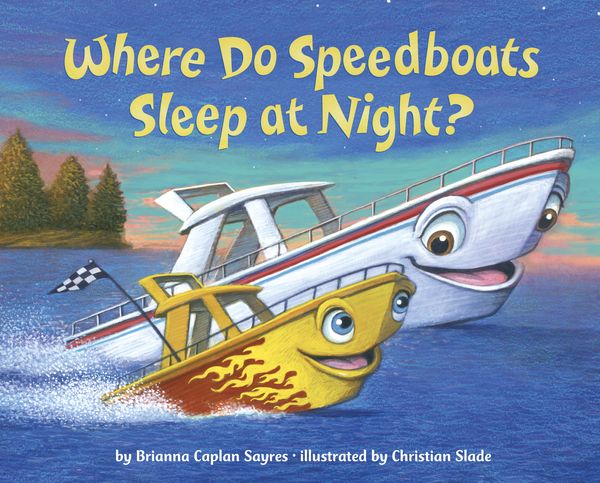Cover Art for 9781524765750, Where Do Speedboats Sleep at Night? by Brianna Caplan Sayres