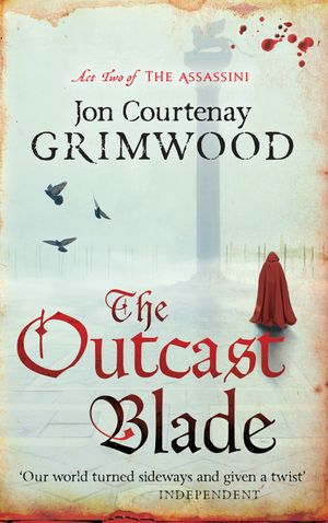 Cover Art for 9781841498485, The Outcast Blade: Book 2 of the Assassini by Jon Courtenay Grimwood