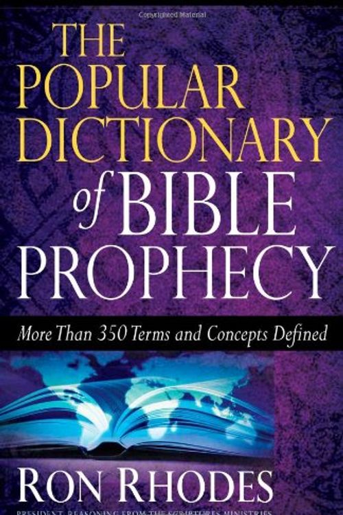 Cover Art for 9780736924528, The Popular Dictionary of Bible Prophecy: More than 350 Terms and Concepts Defined by Ron Rhodes