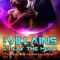 Cover Art for B08CV1WP1G, Even Villains Play The Hero: Heroes & Villains Books 1 - 3 (Heroes and Villains) by Liana Brooks