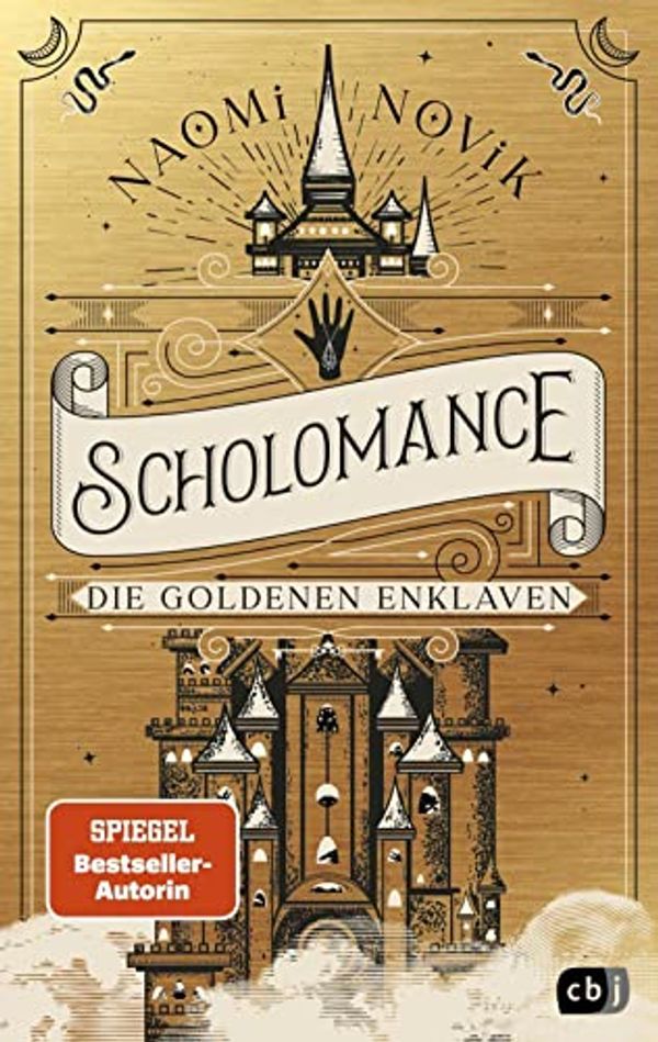 Cover Art for 9783570166116, Scholomance – Die goldenen Enklaven: Das furiose Finale der Dark-Fantasy-Trilogie by Naomi Novik