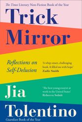 Cover Art for 9780008294953, Trick Mirror: Reflections on Self-Delusion by Jia Tolentino