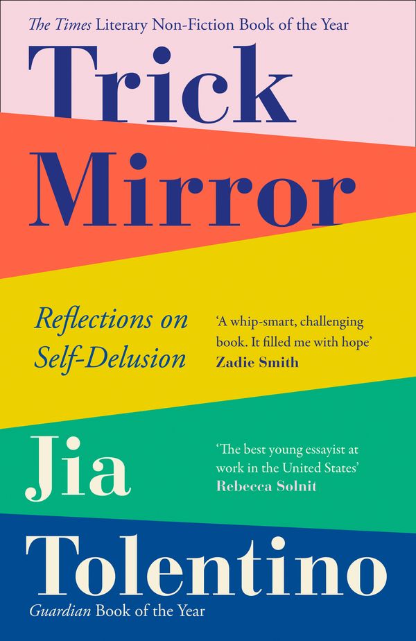 Cover Art for 9780008294953, Trick Mirror: Reflections on Self-Delusion by Jia Tolentino
