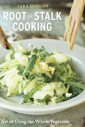 Cover Art for 9781607744122, Root-To-Stalk Cooking by Tara Duggan