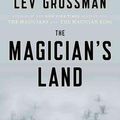 Cover Art for 9780670015672, The Magician’s Land by Lev Grossman
