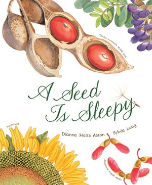 Cover Art for 9781452134604, A Seed Is Sleepy by Dianna Aston
