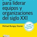 Cover Art for B07XYXSVBS, The Coaching Habit: Las 7 preguntas clave para liderar equipos y organizaciones del siglo XXI (Spanish Edition) by Michael Bungay Stanier