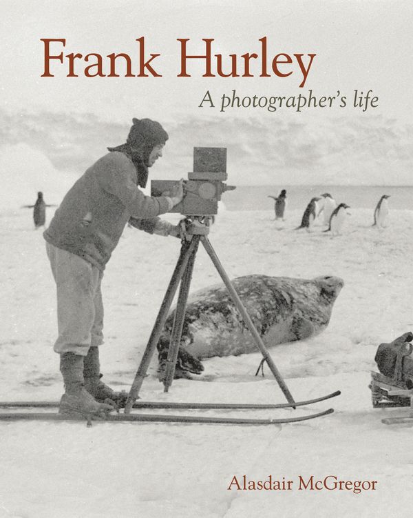 Cover Art for 9780670073511, Frank Hurley: A Photographer's Life by Alasdair McGregor