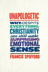 Cover Art for 9780062300454, Unapologetic by Francis Spufford