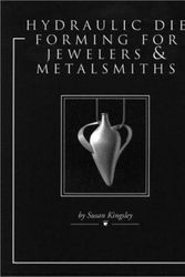 Cover Art for 9780963583208, Hydraulic Die Forming for Jewelers and Metalsmiths by Susan Kingsley