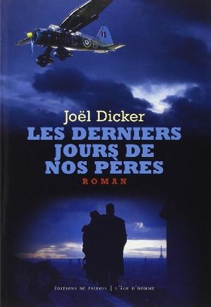 Cover Art for 9782877067812, Les derniers jours de nos pères by Joël Dicker