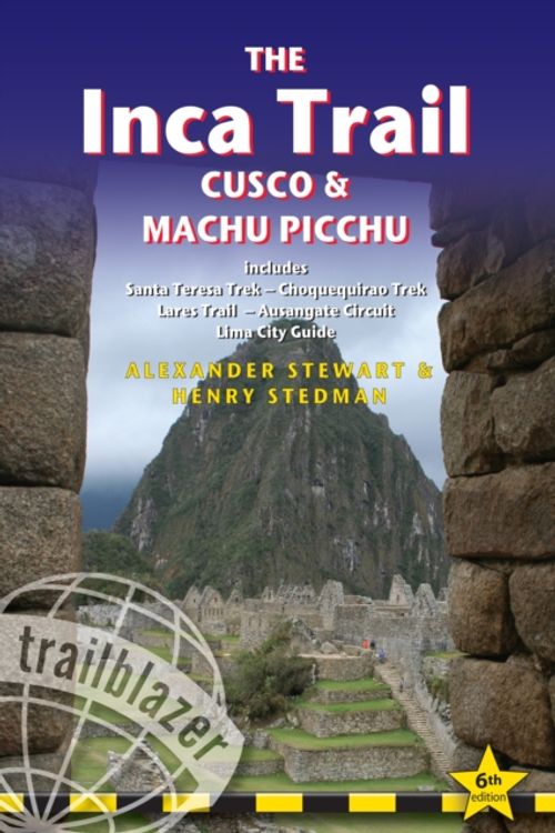 Cover Art for 9781905864881, The Inca Trail, Cusco & Machu PicchuIncludes Santa Teresa Trek - Choquequirao Trek ... by Alexander Stewart