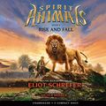 Cover Art for 9780545788465, Spirit Animals Book 6: Rise and Fall - Audio Library by Eliot Schrefer