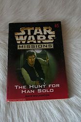 Cover Art for 9780590127974, The Hunt for Han Solo (Star Wars Missions, 5) by Dave Wolverton