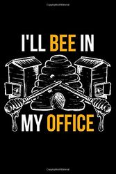 Cover Art for 9781708076870, I'll Bee In My New Office: Lined A5 Notebook for Beekeepers by Beekeeping Publishing