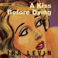 Cover Art for 9781609983239, A Kiss Before Dying by Ira Levin