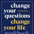 Cover Art for 9781523091201, Change Your Questions, Change Your Life Workbook: Master Your Mindset Using Question Thinking by Marilee Adams, Ph.D.